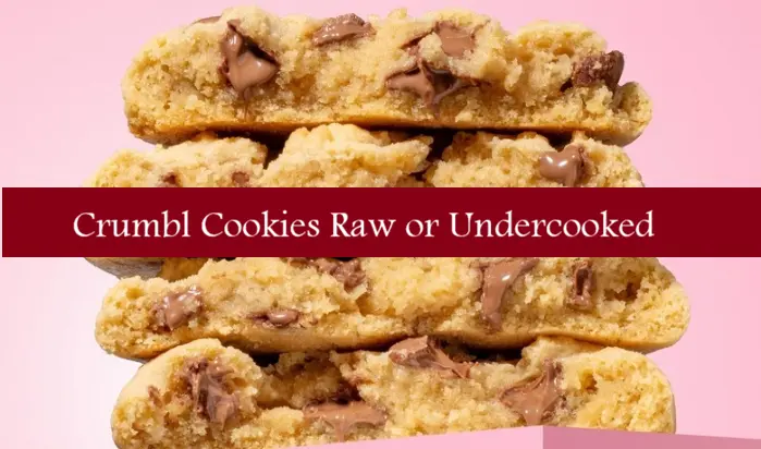 Crumbl Cookies Raw or Undercooked